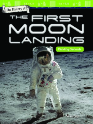 cover image of The History of the First Moon Landing: Dividing Decimals